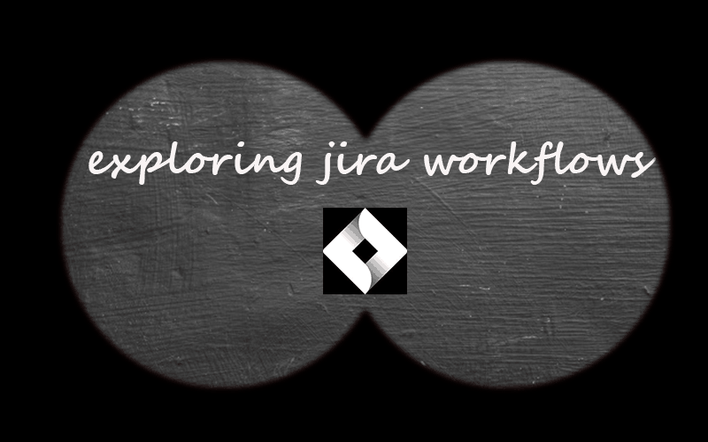 Exploring JIRA Workflow